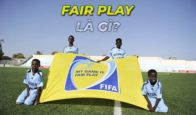 Fair Play Là Gì? Tìm Hiểu Luật Thi Đấu Fair Play Trên Sân Cỏ