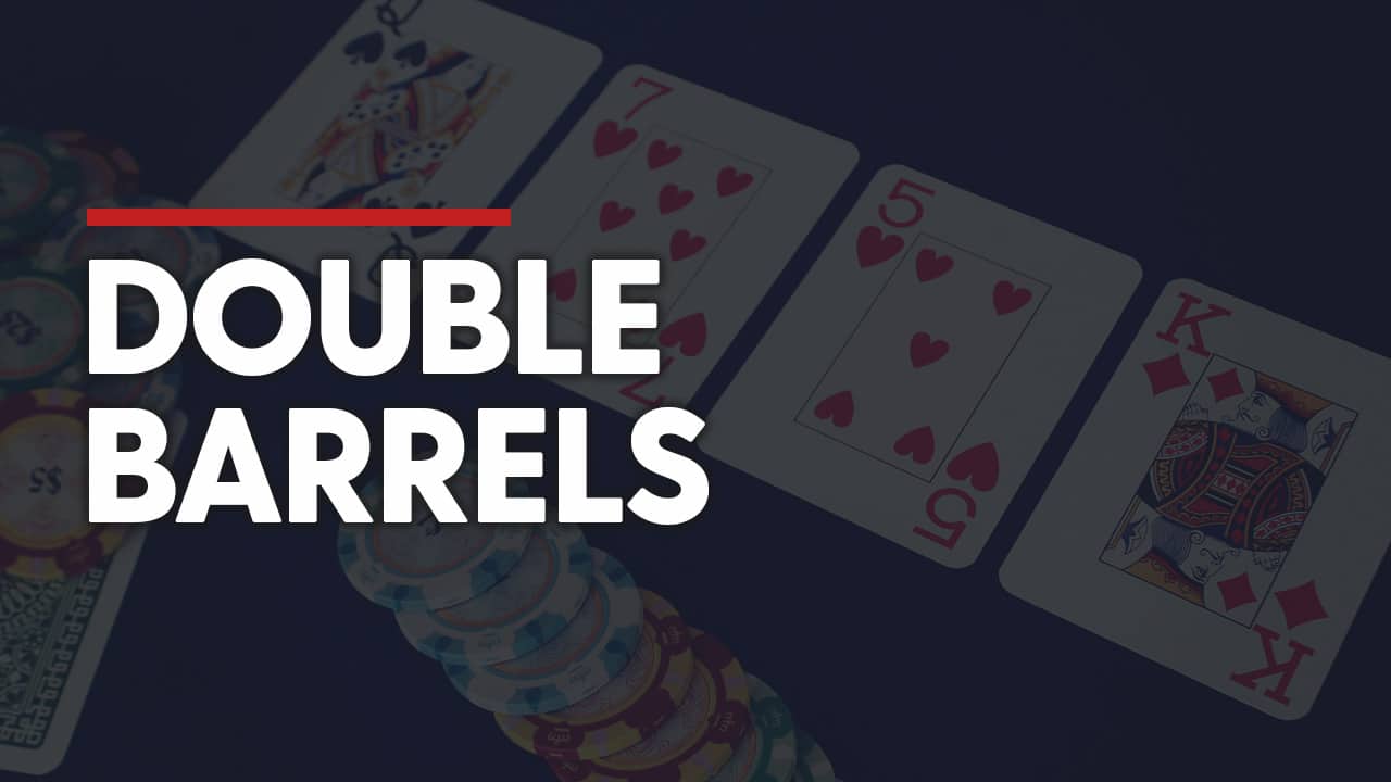 Double Barrel Poker Là Gì? Khi Nào Nên Sử Dụng Double Barrel?