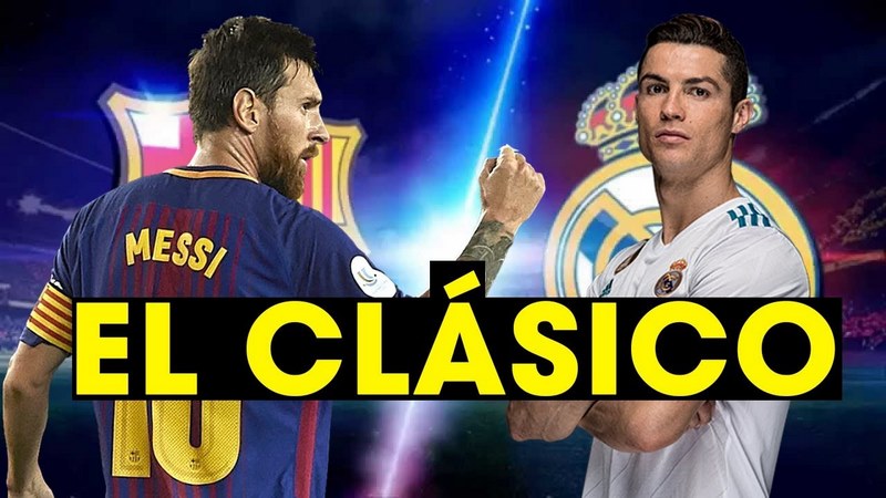 El Clasico là gì? Giải thích ngắn gọn về thuật ngữ này dành cho người cá cược