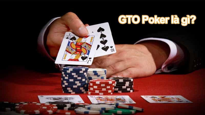 GTO Poker là gì?